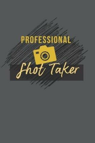 Cover of Professional Shot Taker