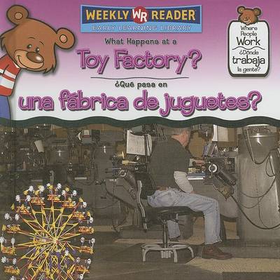 Book cover for What Happens at a Toy Factory? / ¿Qué Pasa En Una Fábrica de Juguetes?