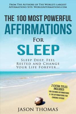 Cover of Affirmations the 100 Most Powerful Affirmations for Sleep 2 Amazing Affirmative Bonus Books Included for Chronic Fatigue & Evening