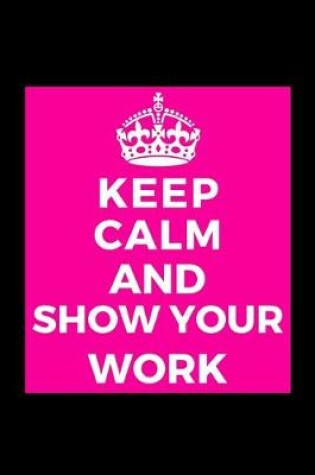 Cover of Keep Calm and Show Your Work