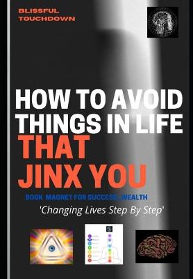 Book cover for How To Avoid Things In Life That Jinx You