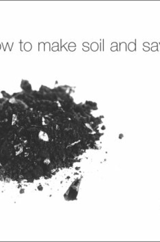 Cover of How to Make Soil and Save Earth
