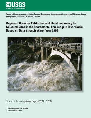 Book cover for Regional Skew for California, and Flood Frequency for Selected Sites in the Sacramento?San Joaquin River Basin, Based on Data through Water Year 2006