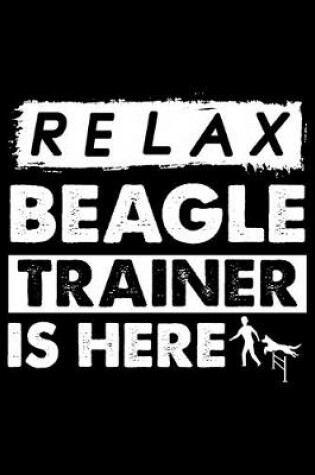 Cover of Relax The Beagle Trainer Is Here