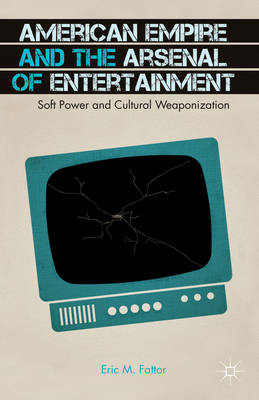 Book cover for American Empire and the Arsenal of Entertainment