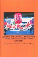Book cover for Argentinian Cultural Production During the Neoliberal Years (1989-2001)