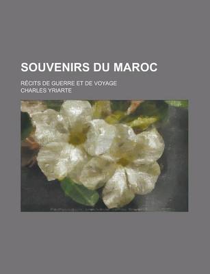 Book cover for Souvenirs Du Maroc; Recits de Guerre Et de Voyage