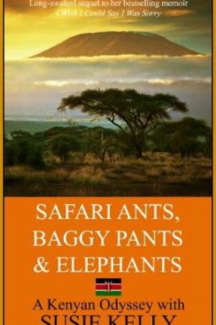 Cover of Safari Ants, Baggy Pants and Elephants