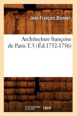 Book cover for Architecture Francoise de Paris T.3 (Ed.1752-1756)