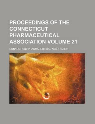 Book cover for Proceedings of the Connecticut Pharmaceutical Association Volume 21