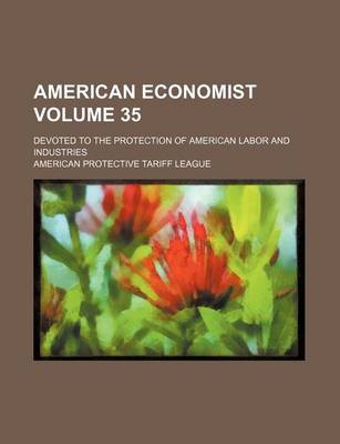 Book cover for American Economist Volume 35; Devoted to the Protection of American Labor and Industries