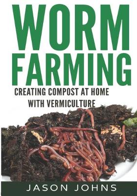 Book cover for Worm Farming - Creating Compost At Home With Vermiculture