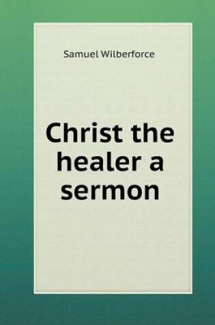 Cover of Christ the healer a sermon