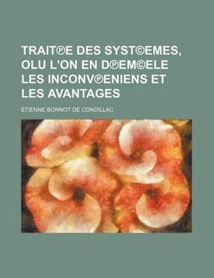 Book cover for Trait E Des Syst(c)Emes, Olu L'On En D Em(c)Ele Les Inconv Eniens Et Les Avantages