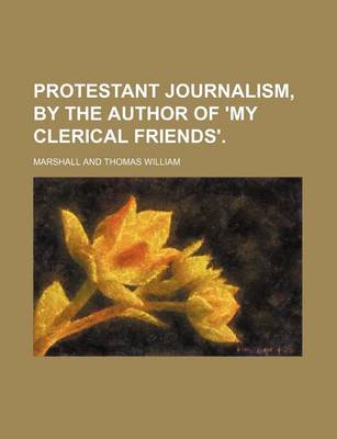 Book cover for Protestant Journalism, by the Author of 'my Clerical Friends'.