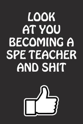 Book cover for Look at You Becoming a Spe Teacher and Shit