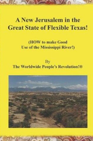 Cover of A New Jerusalem in the Great State of Flexible Texas!