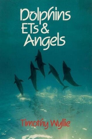 Cover of Dolphins, ETs & Angels