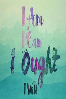 Book cover for I Am I Can I Ought I Will Green Watercolor Dot Grid Journal