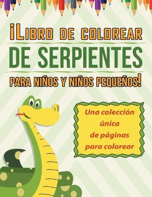 Book cover for ¡Libro de colorear de serpientes para niños y niños pequeños! Una colección única de páginas para colorear