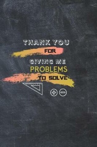 Cover of Thank You For Giving Me Problems to Solve