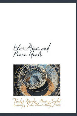 Cover of War Aims and Peace Ideals