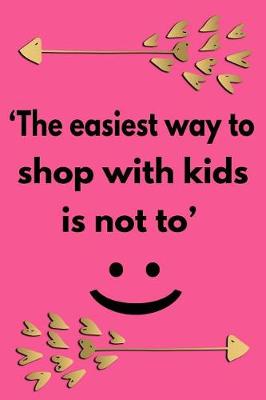 Book cover for The Easiest Way to Shop with Kids Is Not to