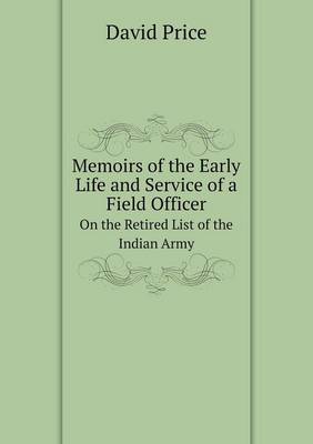 Book cover for Memoirs of the Early Life and Service of a Field Officer On the Retired List of the Indian Army