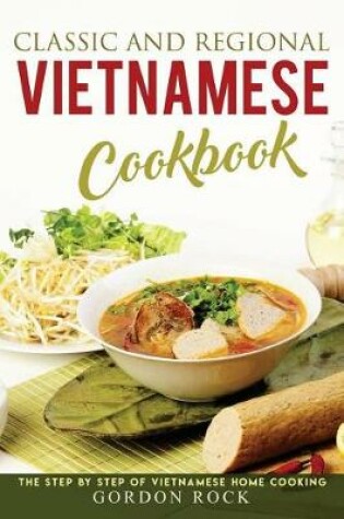 Cover of Classic and Regional Vietnamese Cookbook