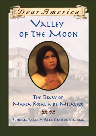 Book cover for Dear Am: Valley of the Moon, the Diary of Maria Rosalia de Milagros