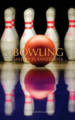 Book cover for Bowling Weekly Planner 2016