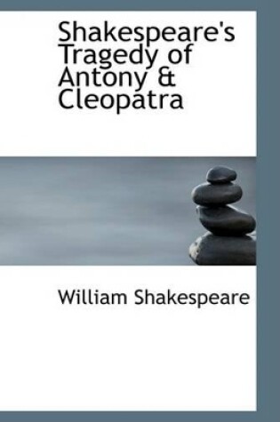 Cover of Shakespeare's Tragedy of Antony a Cleopatra