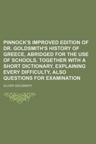 Cover of Pinnock's Improved Edition of Dr. Goldsmith's History of Greece, Abridged for the Use of Schools. Together with a Short Dictionary, Explaining Every Difficulty, Also Questions for Examination