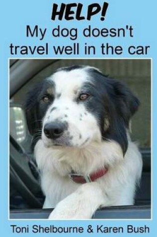 Cover of Help! My dog doesn't travel well in the car