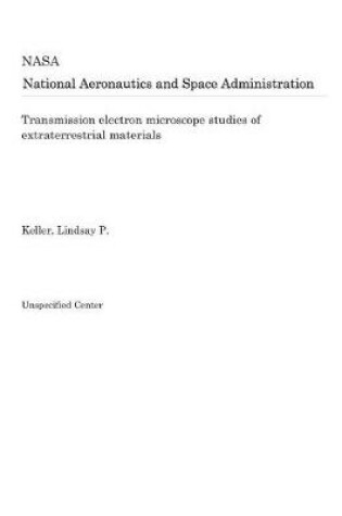 Cover of Transmission Electron Microscope Studies of Extraterrestrial Materials