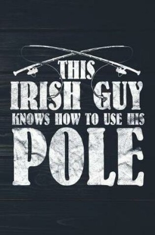 Cover of This Irish Guy Knows How To Use His Pole