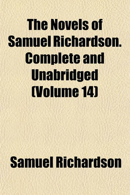 Book cover for The Novels of Samuel Richardson. Complete and Unabridged (Volume 14)