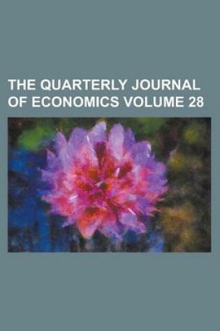 Cover of The Quarterly Journal of Economics Volume 28