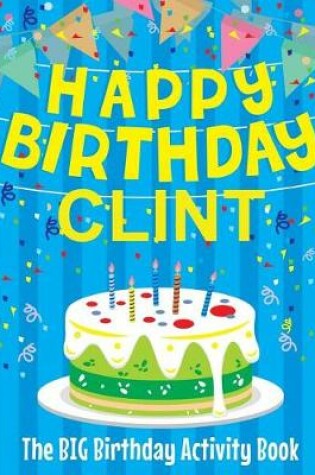 Cover of Happy Birthday Clint - The Big Birthday Activity Book