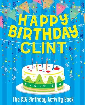 Book cover for Happy Birthday Clint - The Big Birthday Activity Book