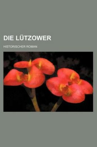 Cover of Die Lutzower; Historischer Roman