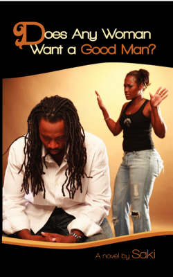 Book cover for Does Any Woman Want a Good Man?