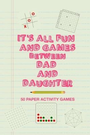 Cover of It's All Fun And Games Between Dad And Daughter