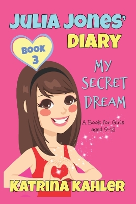 Cover of JULIA JONES DIARY- My Secret Dream - Book 3