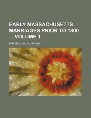 Book cover for Early Massachusetts Marriages Prior to 1800 Volume 1