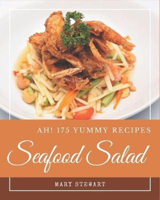 Book cover for Ah! 175 Yummy Seafood Salad Recipes