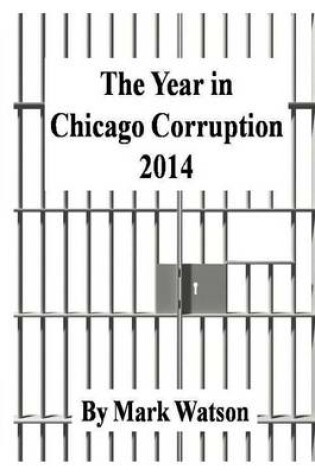 Cover of The Year in Chicago Corruption 2014