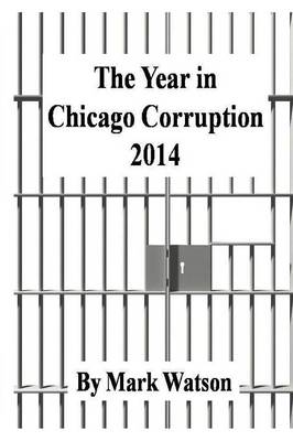 Book cover for The Year in Chicago Corruption 2014