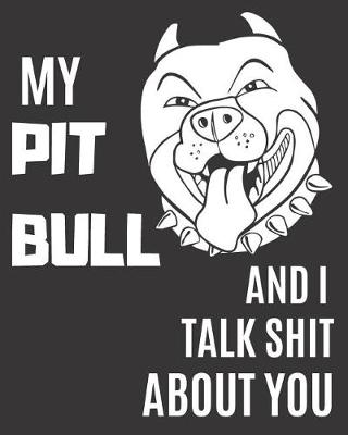 Book cover for My Pit Bull and I Talk Shit About You