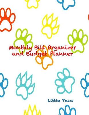Book cover for Monthly Bill Organizer and Budget Planner Little Paws